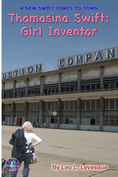 Thomasina Swift: Girl Inventor: The Thomasina Swift Saga - Book 1