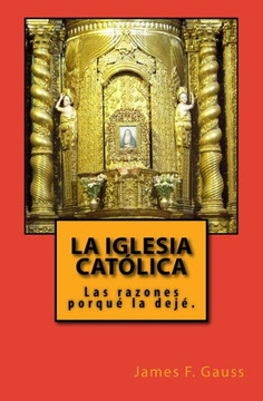 La Iglesia CatElica: Las razones porqu??la dej??
