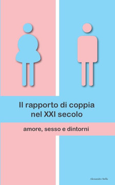 Il rapporto di coppia nel XXI secolo: amore, sesso e dintorni