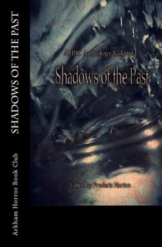 AHBC Anthology Volume I: Shadows of the Past