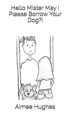 Hello Mister May I Please Borrow Your Dog?!