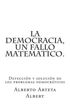 La democracia, un fallo matematico.: Deteccian y solucian de los problemas democrEticos