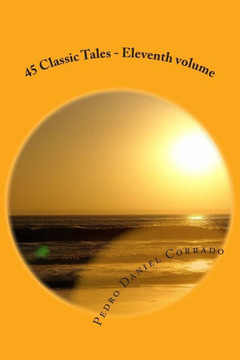 45 Classic Tales - Eleventh volume: Eleventh volume of the Seventh Book of the Series 365 tales for children and youth