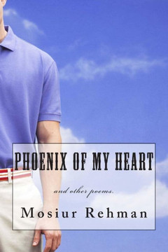 Phoenix Of My Heart: and other poems