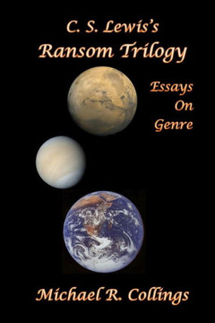 C.S. Lewis's Ransom Trilogy: Essays on Genre C.S. Lewis's Ransom Trilogy: Essays on Genre