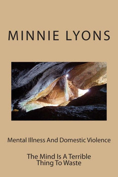 Mental Illness And Domestic Violence: The Mind Is A Terrible Thing To Waste
