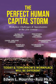 The Perfect Human Capital Storm: Workplace Challenges & Opportunities in the 21st Century
