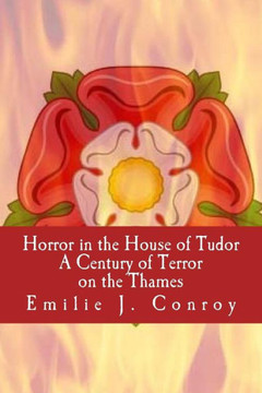 Horror in the House of Tudor: A Century of Terror on the Thames
