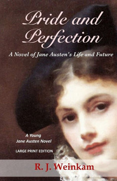 Pride and Perfection: A Novel of Jane Austen's Life and Future : 9781502755957