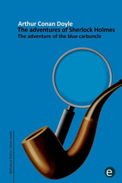The adventure of the blue carbuncle: The adventures of Sherlock Holmes