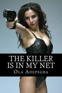 The Killer Is In My Net: A detective thriller