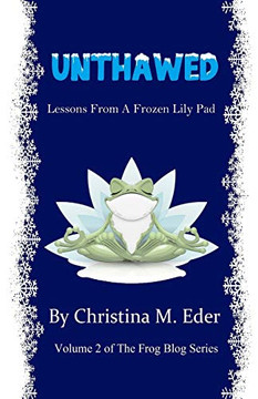 Unthawed : Lessons from a Frozen Lily Pad