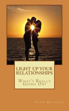 Light Up Your Relationships: What's Really Going On?