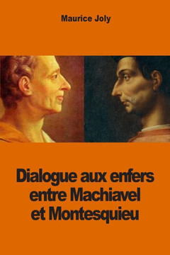 Dialogue aux enfers entre Machiavel et Montesquieu : 9781502774521