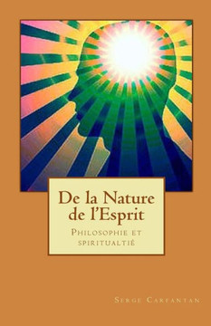 De la nature de l'esprit: Philosophie et spiritualti??,Carfantan