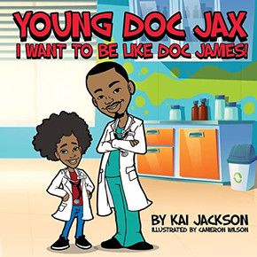 Young Doc Jax : I Want To Be Like Doc James