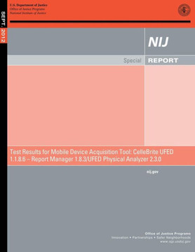 Test Results for Mobile Device Acquisition Tool: CelleBrite UFED Logical Analyzer 1.1.8.6 ? Report Manager 1.8.3 ? UFED Physical Analyzer 2.3.0