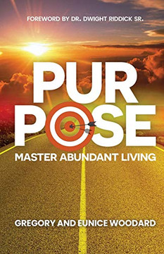Purpose : Master Abundant Living Purpose : Master Abundant Living