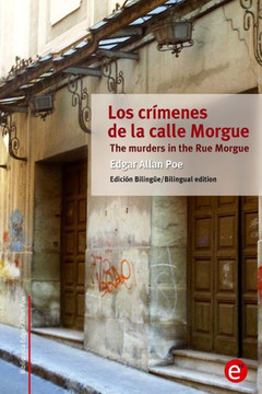 Los cromenes de la calle Morgue/The murders in the Rue Morgue: Edician bilingee/Bilingual edition