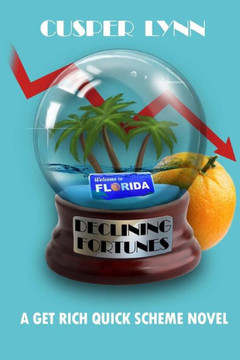 Declining Fortunes: A Get Rich Quick Scheme Novel