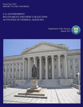 Fiscal Year 2012: U.S. Government Receivables and Debt Collection Activities of Federal Agencies