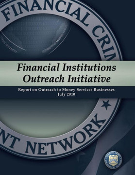 Financial Institutions Outreach Initiative: Report on Outreach to Money Services Businesses July 2010