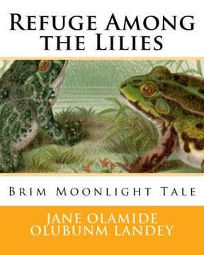 Refuge Among the Lilies: Brim Moonlight Tale : 9781502857705