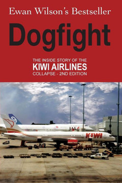 Dogfight: The Inside Story of the Kiwi Airlines Collapse