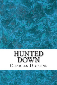 Hunted Down: (Charles Dickens Classics Collection)