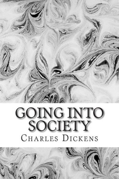 Going Into Society: (Charles Dickens Classics Collection)