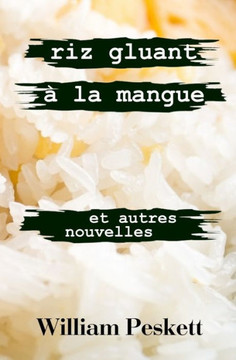 Riz Gluant a la Mangue: et Autres Nouvelles