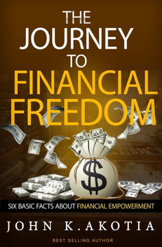 The Journey To Financial Freedom: Six Basic Facts About Financial Empowerment