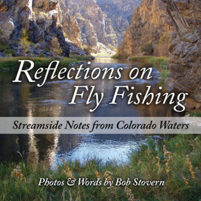 Reflections on Fly Fishing: Streamside Notes From Colorado Waters