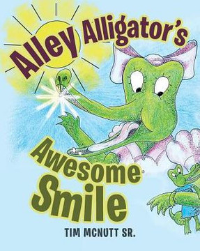 Alley Alligator's Awesome Smile Alley Alligator's Awesome Smile
