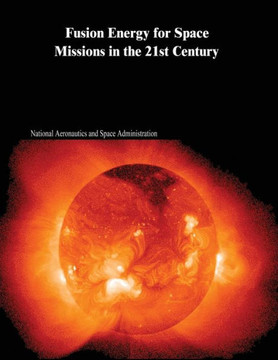Fusion Energy for Space Missions in the 21st Century Fusion Energy for Space Missions in the 21st Century