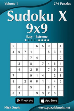 Sudoku X 9x9 - Easy to Extreme - Volume 1 - 276 Puzzles