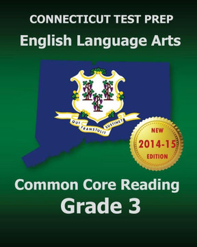CONNECTICUT TEST PREP English Language Arts Common Core Reading Grade 3: Covers the Reading Sections of the Smarter Balanced (SBAC) Assessments