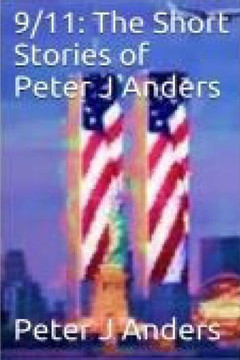 9/11: The Short Stories of Peter J Anders