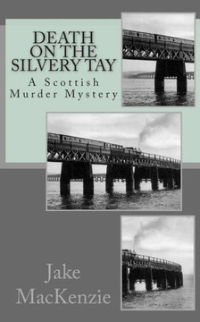 Death on the Silvery Tay: A Scottish Murder Mystery