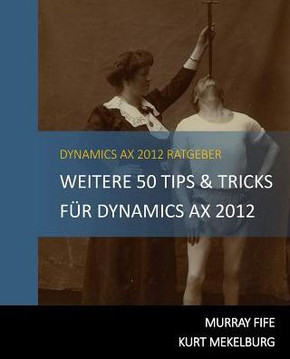 Weitere 50 Tips & Tricks fer Dynamics AX 2012: German Edition