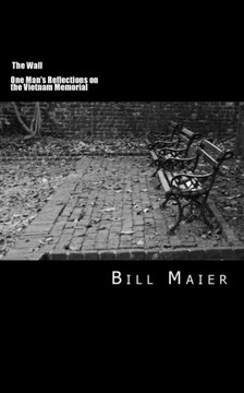 The Wall: One Man's Reflections on the Vietnam Memorial