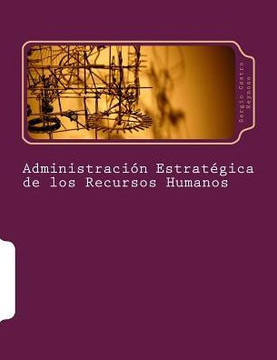 Administracian Estrategica de los Recursos Humanos: Un Manual para Directores y Gerentes
