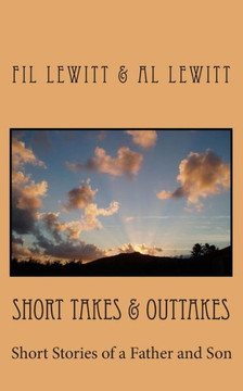 Short Takes & Outtakes: Short Stories of a Father and Son