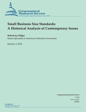 Small Business Size Standards: A Historical Analysis of Contemporary Issues : 9781502956576