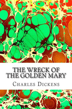The Wreck of the Golden Mary: (Charles Dickens Classics Collection)