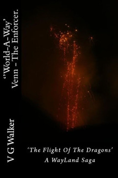 Venn - The Enforcer. the Flight of the Dragons.: A Wayland Saga