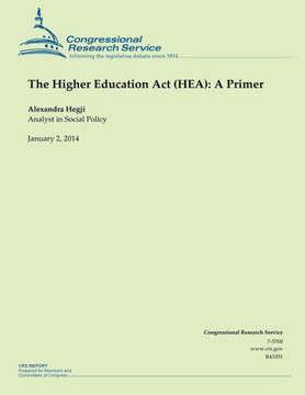 The Higher Education Act (HEA): A Primer : 9781502966629