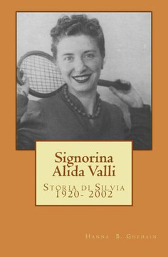 Signorina Alida Valli: Storia di Silvia 1920- 2002