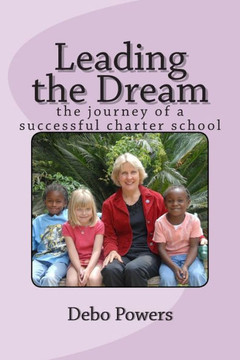 Leading the Dream: the journey of a successful charter school