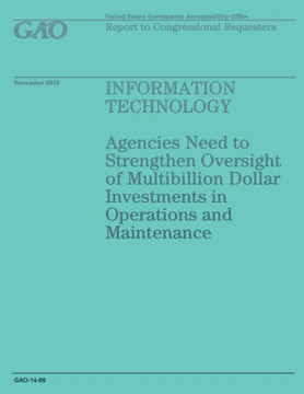 Information Technology: Agencies Need to Strengthen Oversight of Multibillion Dollar Investments in Operations and Maintenance